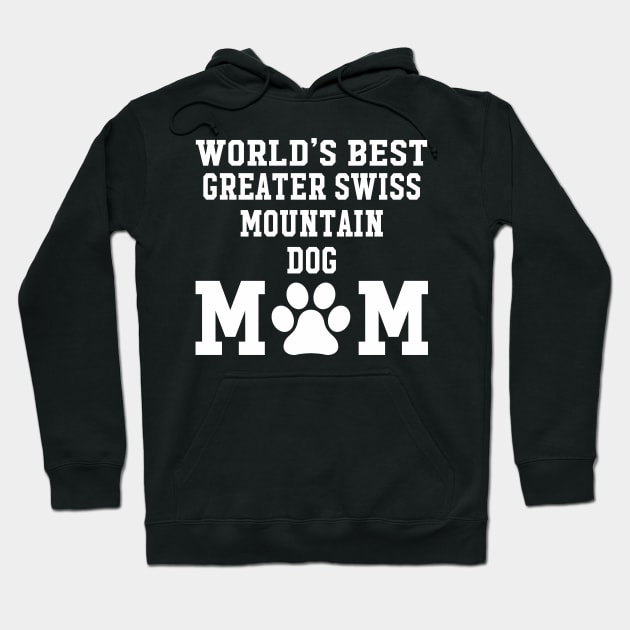 World’s Best Greater Swiss Mountain Dog Mom Hoodie by xaviertodd